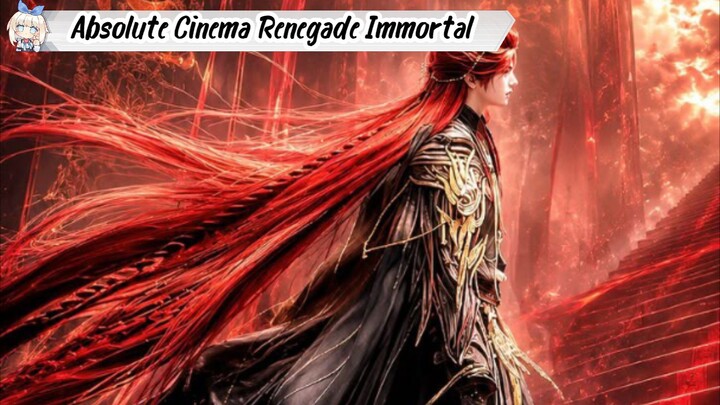 Absolute Cinema Renegade Immortal Donghua