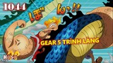 [One Piece 1044]. GEAR 5 trình làng, Chiến binh giải phóng xuất hiện!