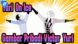 [Yuri!!! on Ice] 
Gambar Pribadi Victor&Yuri - Lagu Kebangsaan_2