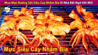 Đi Mua Mực Nướng Sốt Siêu Cay Nhắm Bia Vì Nhà Bất Ngờ Hết Mồi Nhậu | Review Con Người Và Cuộc Sống