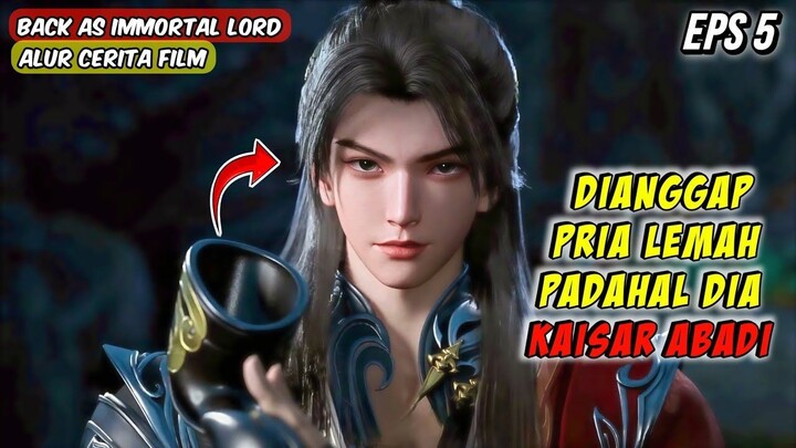 DIANGGAP PRIA LEMAH PADAHAL KAISAR ABADI - back as immortal lord eps 5