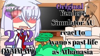 Yandere simulator AU react to Ayano's past life as Athanasia (WMMAP) ||2/2|| OverShaker AMU Original
