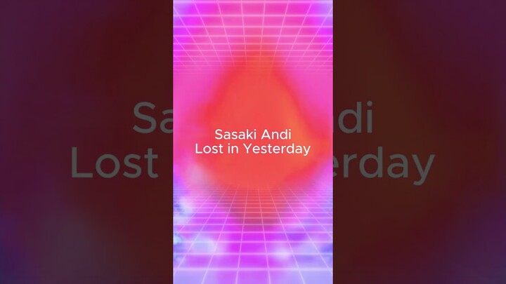 Sasaki Andi - Lost in Yesterday