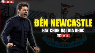 Bị PSG sa thải, HLV Pochettino nên đến ĐẠI GIA MỚI Newcastle?