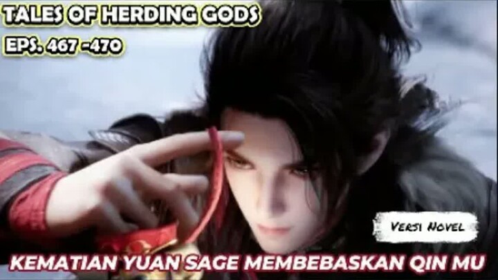 Tales Of Herding Gods   Eps.467-470 Kematian Yuan Sage Membebaskan Qin Mu