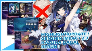 HIGHLIGHTS UPDATE GENSHIN IMPACT 2.7 KAZUHA GAGAL RERUN !