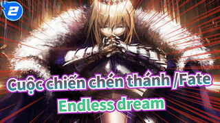 [Cuộc chiến chén thánh /Fate|Hoành tráng] Endless dream_2