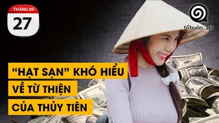 THỦY TIÊN VÀ NHỮNG "HẠT SẠN" KHÓ HIỂU VỀ TỪ THIỆN | TỔ BUÔN 247 (27/09/2021)