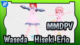 MMDPV|【Waseda /Hiseki Erio】Seperti yang kau suka_2
