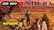 Episode 12 Ishura Season 1 Sub Indo