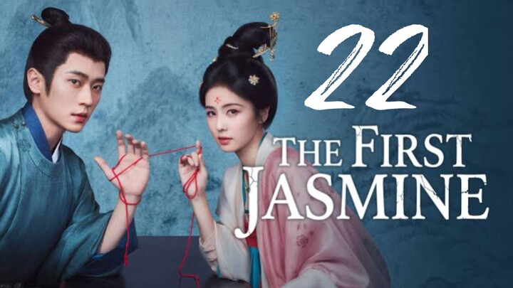 THE FIRST JASMINE - EPISODE 22 [ ENG SUB ]