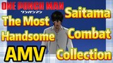 [One-Punch Man]  AMV | The Most Handsome Saitama  Combat Collection