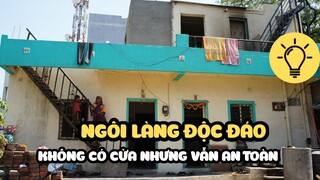 [Soi Sáng] - Ngôi Làng Độc Đáo - Không Có Cửa Nhưng Vẫn An Toàn