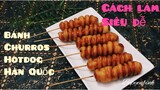 Cách làm bánh Churros Hotdog  Hàn Quốc, bánh Hotdog. Bếp Yên Bình.