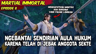 NGEBANTAI SENDIRIAN AULA HUKUM, KARENA TELAH DI JEBAK ANGGOTA SEKTE - MARTIAL IMMORTAL BAGIAN 8