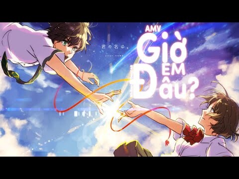 「AMV」Giờ em đâu? DAKKAR ♪