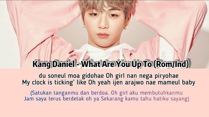 (INDO SUB) Lyrics/ Lirik 강다니엘(KANG DANIEL) - 뭐해(What are you up to)
