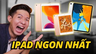 TOP iPAD GIÁ NGON ĐÁNG MUA NHẤT HIỆN NAY LÀ ĐÂY: iPAD 10.2 - iPAD PRO - iPAD MINI 5