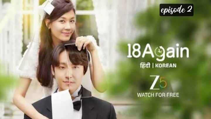 18 again k drama hindi dubbed episode 2