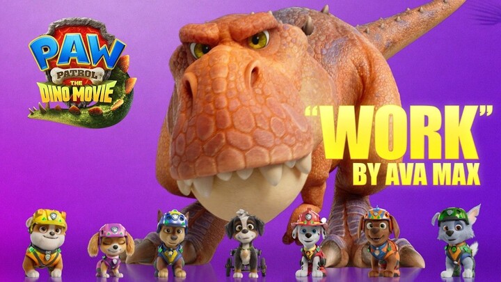 Ava Max - Work (Official Lyric Video) - PAW Patrol- The Dino Movie_3