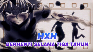 HUNTER×HUNTER | Kuat? Berhenti Tiga Tahun Untuk Sebuah Perubahan!!!