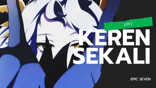 AMV l EPIC SEVEN l KEREN SEKALI