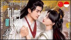 To Love or To Defy (2025) – Eps. 21 [Sub Indo]
