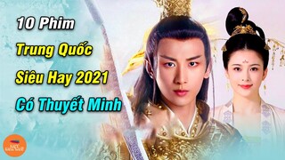 Top 10 Phim Hoa Ngữ Trung Quốc Hay Siêu Đỉnh Có Thuyết Minh Đáng Xem Nhất Năm 2021 | Mọt Hoa Ngữ