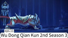 Wu Dong Qian Kun 2nd Season 3. eps.11