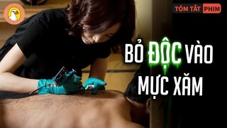 Cô Gái Bỏ Đ.ộc Vào Trong Mực Xăm - Trả Th.ù Kẻ Đã Hại Mình |Quạc Review Phim|