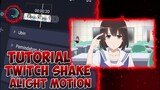 AMV Tutorial Twitch Shake | Alight Motion Tutorial