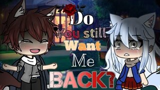 "Do you still want me Back? "[Gacha life Mini Movie]