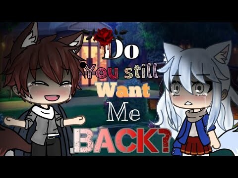 "Do you still want me Back? "[Gacha life Mini Movie]