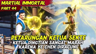 EPISODE 44 | MARTIAL IMMORTAL | PERTARUNGAN ANTAR KETUA SEKTE AKIBAT YE CHEN DI RACUNI