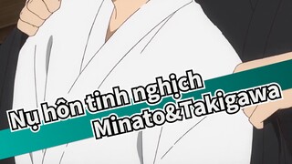 Nụ hôn tinh nghịch |【AMV】Minato&Takigawa*Bắt đầu bằng nụ hôn