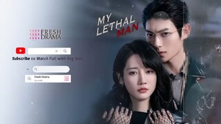 My Lethal Man Episode 8 with English Sub