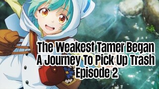 Episode 2 | The Weakest Tamer Began A Journey To Pick Up Trash | English Subbed