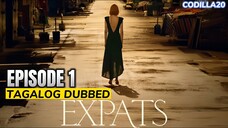 EXPATS 2024 SEASON 1 EPISODE 1 TAGALOG DUBBED HD