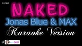 NAKED - Jonas Blue, MAX (KARAOKE VERSION)