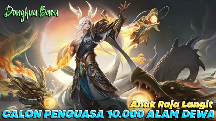 Sudah Rilis ‼️Donghua Baru Penguasa Sepuluh Ribu Alam Kembali Bangkit Menantang Langit