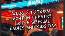 Vlog & Tutorial cara nonton Special Show JKT48 Ladies & Children day 🤏✨