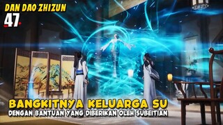 Subeitian Membuat Keluarga Su Kembali Disegani - Dan Dao Zhizun Episode 47