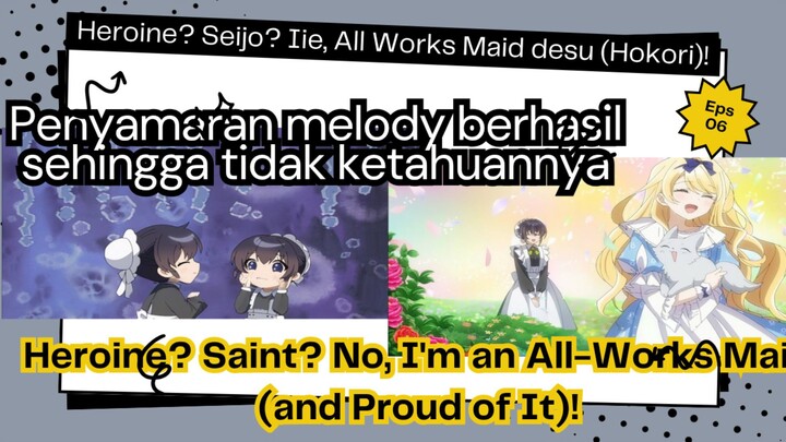 Heroine? Saint? No, I'm an All-Works Maid and Proud of It eps 6 - penyamaran melody berhasil