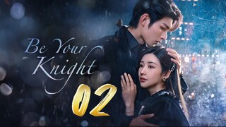 Be Your Knight - Episode 2 [2024] [Chinese]