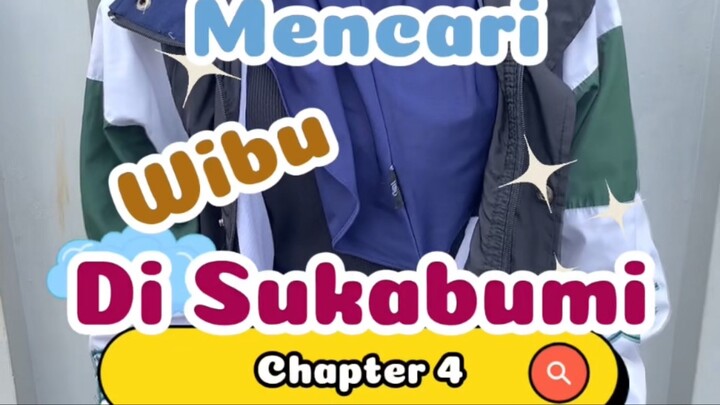 Mencari Wibu Di Sukabumi ( Chapter 4 )