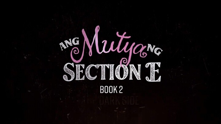 ANG MUTYA NG SECTION E SEASON 2 THE DARK SIDE, THIS NOVEMBER 21 NA!