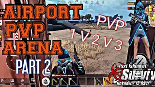 Airport Pvp Arena - Part 2 Last Day Rules Survival | Last Island Of Survival