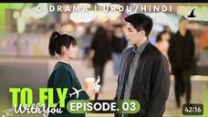 To Fly With You - Episode 03 _ New C-Drama - HINDI Dubbed