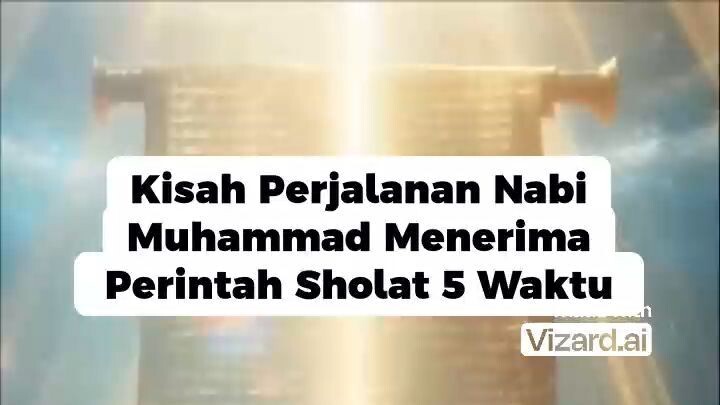 Kisah Perjalanan Nabi Muhammad Menerima Perintah Sholat 5 Waktu