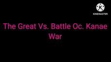 The Great Kanae kocho War Vs. Battle Oc Trailer Desblazeheatnix